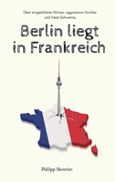Berlin liegt in Frankreich: Über eingebildete Hühner, aggressive Gorillas und fiese Schweine. 3347322274 Book Cover