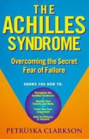 The Achilles Syndrome: Overcoming the Secret Fear of Failure 1862042632 Book Cover