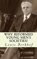 Why Reformed Young Men's Societies 1532822243 Book Cover