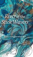 River of the Stick Wavers 1460289366 Book Cover