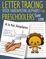 Letter Tracing Book Handwriting Alphabet for Preschoolers Cute Lion: Letter Tracing Book Practice for Kids Ages 3+ Alphabet Writing Practice Handwriting Workbook Kindergarten toddler 1074324811 Book Cover