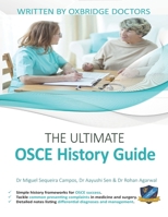 The Ultimate OSCE History Guide: 100 Cases, Simple History Frameworks for OSCE Success, Detailed OSCE Mark Schemes, Includes Investigation and ... Ultimate Medical School Application Library) 1912557010 Book Cover