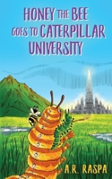 Honey the Bee Goes to Caterpillar University 1923020250 Book Cover