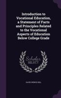 Introduction to vocational education, a statement of facts and principles related to the vocational aspects of education below college grade 1017661871 Book Cover