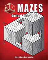 3D Mazes: Optical Illusions 0976354926 Book Cover