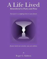A Life Lived: Remembered in Poetry and Prose 1453851429 Book Cover