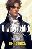 Unwiderstehlich: Zügellose herren #1 (German Edition) B0DPK27TGG Book Cover