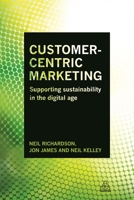 Customer-Centric Marketing: Supporting Sustainability in the Digital Age 074947209X Book Cover