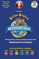 Brian Brain's Revison Quiz For Key Stage 3 Year 7 Ages 11 to 12: 300 Questions, Answers and Facts Based On The National Curriculum 1537012533 Book Cover