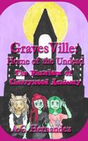 Gravesville: Home of the Undead - The Phantom of Cherrywood Academy 1542691109 Book Cover