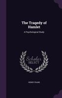 The Tragedy of Hamlet, a Psychological Study 1355751012 Book Cover