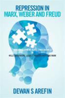 Repression in Marx, Weber and Freud: Under Development Class-Consciousness in Mills Dahrendorf Leggett Montogomery and Mann 1514488639 Book Cover