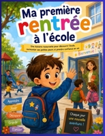 Ma première rentrée à l’école: Une histoire rassurante pour découvrir l’école, surmonter ses petites peurs et prendre confiance en soi (French Edition) B0HDLMSDJ7 Book Cover