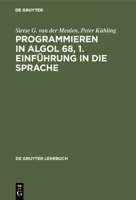 Programmieren in ALGOL 68, 1. Einf�hrung in die Sprache 3110046989 Book Cover