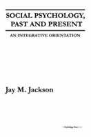 Social Psychology, Past and Present: An Integrative Orientation 0805815724 Book Cover