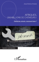 Afriques, 200 millions de chômeurs !: Obstacles, atouts, comment faire ? (Questions Contemporaines) (French Edition) 2343231419 Book Cover
