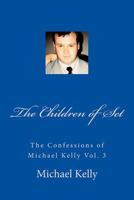 The Children of Set: The Confessions of Michael Kelly Vol. 3 1523952962 Book Cover
