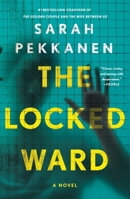 The Locked Ward: A Novel 1250349532 Book Cover