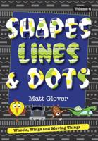 Shapes, Lines and Dots: Wheels, Wings and Moving Things (Volume 4) 0995361339 Book Cover