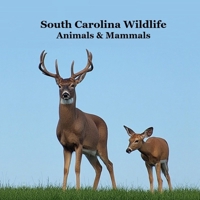 South Carolina Animals and Mammals Kids Wildlife Book: Great Wildlife Book about Animals and Mammals in South Carolina 1968228411 Book Cover