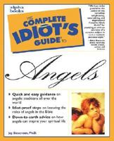 The Complete Idiot's Guide to Angels 0028629418 Book Cover