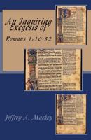 An Inquiring Exegesis of Romans 1: 16-32 1478111593 Book Cover