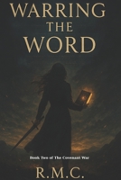 Warring the Word: Book Two of The Covenant War B0FFMHKLM9 Book Cover
