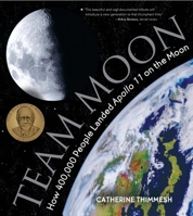 Team Moon: How 400,000 People Landed Apollo 11 on the Moon 0618507574 Book Cover
