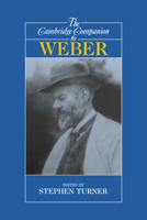 The Cambridge Companion to Weber (Cambridge Companions to Philosophy) 052156753X Book Cover