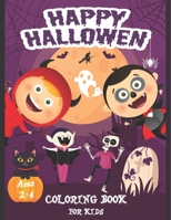 | Happy Halloween Coloring Book For Kids Ages 2-4 |: Happy Halloween Coloring Book for Toddlers and Preschool | A Fun Children Coloring book for ... gift for Boys and Girls Ages 2-4 / 4-6 B08JVXX572 Book Cover