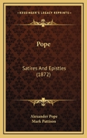 Epistles and Satires of Alexander Pope 1164865765 Book Cover