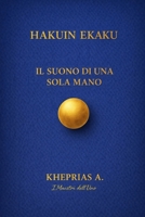 Hakuin Ekaku I Maestri dell’Uno: Il suono di una sola mano (La Via dell'UNO) (Italian Edition) B0FPM7HS2Z Book Cover