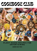 Cookbook Club: Plant-Based Recipes for Entertaining 1665310812 Book Cover