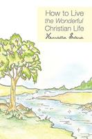 How to Live the Wonderful Christian Life 1606477390 Book Cover