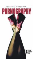 Opposing Viewpoints Series - Pornography (hardcover edition) (Opposing Viewpoints Series) 0737707607 Book Cover