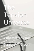 The Tension Universe: Why Matter Won B0H59V7MNF Book Cover
