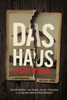 Das Haus: in East Berlin: Can two families -- one Jewish, one not -- find peace in a clash that started in Nazi Germany? 148198926X Book Cover