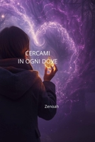 Cercami in ogni dove: Volume 1:Il Seme dell'Oblio (Il Giardino dei Riflessi) (Italian Edition) B0GQPXL58X Book Cover