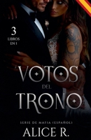Votos del Trono Serie de Mafia, 3 Libros en 1! (Español) (Mafia Romance Español) (Spanish Edition) B0GVGG5JK9 Book Cover