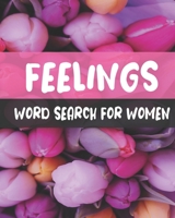 Feelings Word Search For Women: 300+ Words , 55 puzzles , Word Search Puzzle Books for Adults , Feelings Words for Self-Reflection , Positivity and relaxing B087SDMMG2 Book Cover
