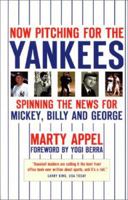 Now Pitching for the Yankees: Spinning the News for Mickey, Reggie and George 0973144351 Book Cover