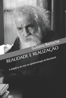 Realidade e Realização: a dialética do real na epistemologia de Bachelard (Portuguese Edition) 8554165012 Book Cover