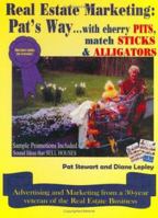 Real Estate Marketing: Pat's Way... With Cherry Pits, Match Sticks & Alligators 0929915313 Book Cover