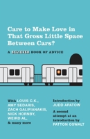 Care To Make Love In That Gross Little Space Between Cars?: A Believer Book of Advice 0307743713 Book Cover
