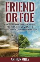 Friend or Foe: A Fable Covering Politics, Economics, the Environment, and Immigration 0989184064 Book Cover