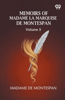 Memoirs Of Madame La Marquise De Montespan: Volume 5 9376395824 Book Cover