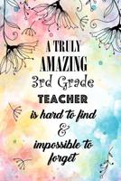 A Truly Amazing 3rd Grade Teacher: An Inspirational Teacher Gift at the School Years End Graduation for Grade School Teachers 1071478559 Book Cover