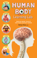 Human Body Learning Lab: Explore 12 Amazing Systems, Make Working Models, and Learn about the Building Blocks of You 1635864798 Book Cover