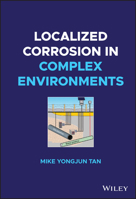 Localized Corrosion in Complex Environments 1119778603 Book Cover