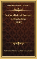 Le Condizioni Presenti Della Sicilia (1896) 1167569377 Book Cover